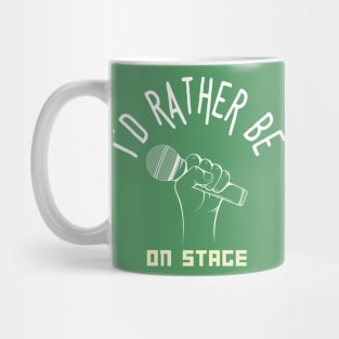 I´d rather be on music stage, microphone. White text and image Mug